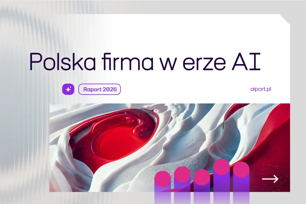 [RAPORT: AIPORT.pl] Polska firma w erze AI 2026: używamy, ale nie panujemy