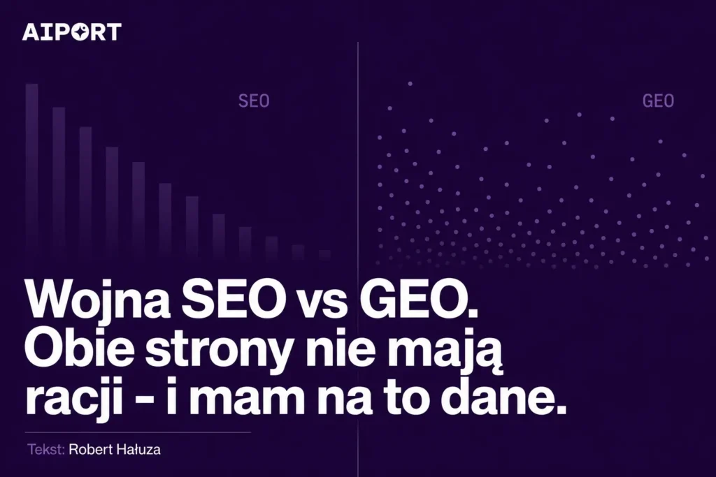 Wojna SEO vs GEO. Obie strony nie mają racji – i mam na to dane. AI Visibility - GEO kontra SEO, porównanie na danych 2026